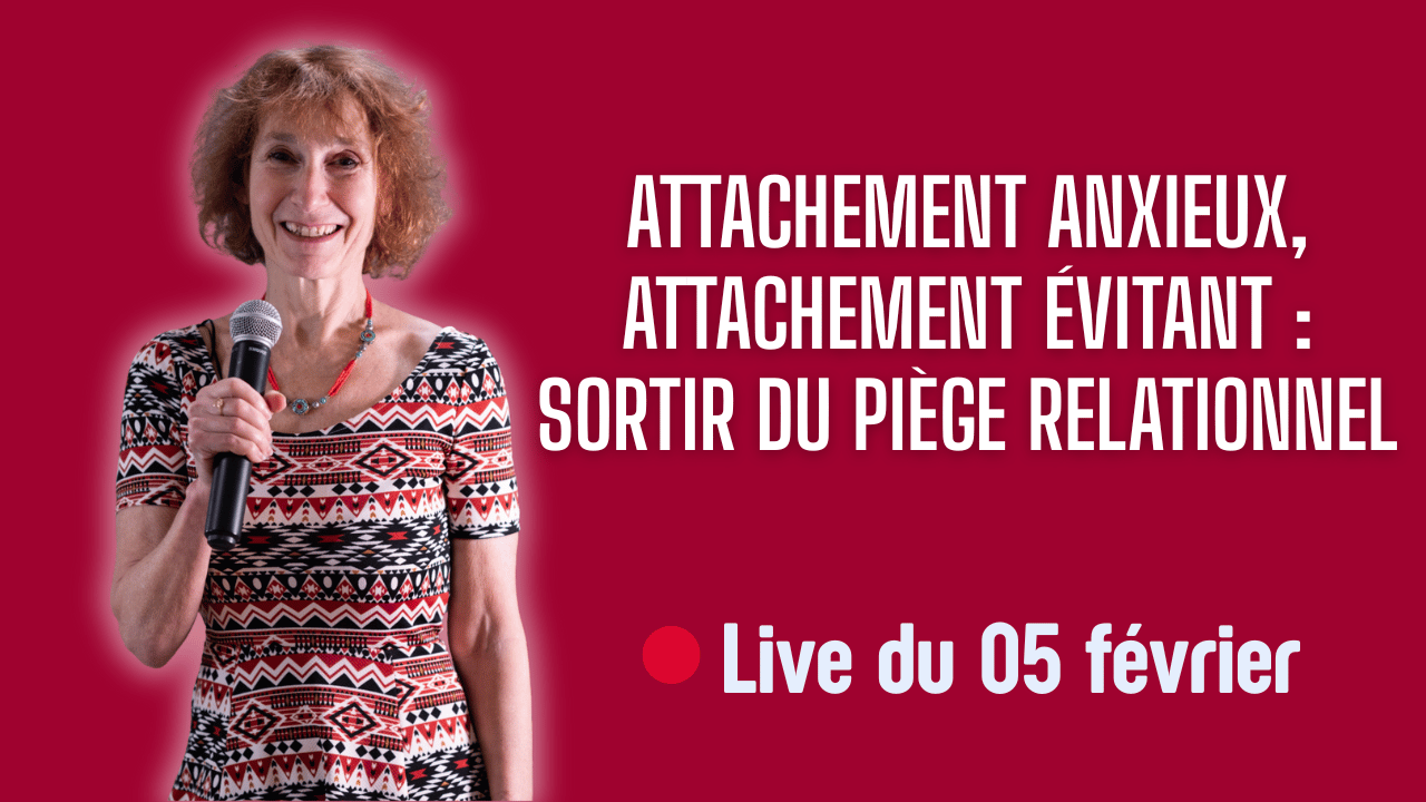 Live Attachement anxieux, attachement évitant sortir du piège relationnel