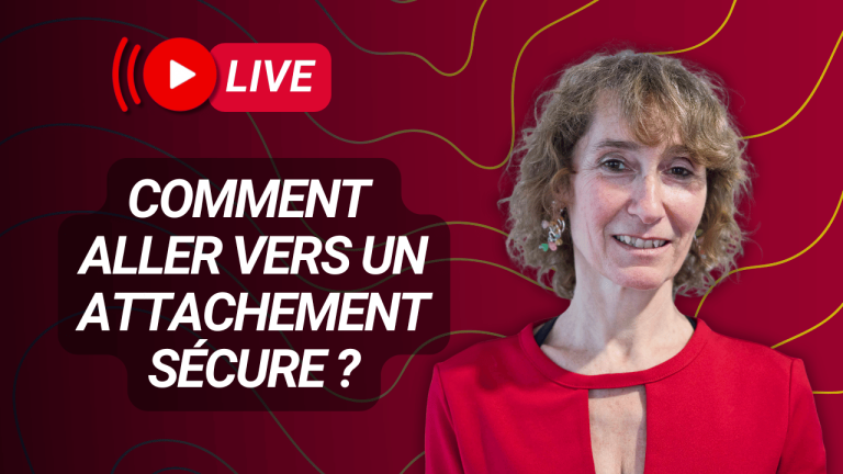 LIVE Aller vers l'attachement sécure (1)